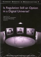 Is regulation still an option in a digital universe? : papers from the 30th University of Manchester International Broadcasting Symposium, 1999 /