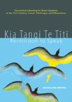 Kia tangi te tītī : permission to speak : successful schooling for Māori students in the 21st century : issues, challenges and alternatives /