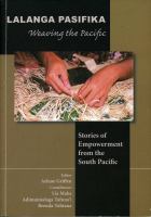 Lalanga Pasifika = Weaving the Pacific : stories of empowerment from the Pacific /