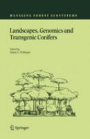 Landscapes, genomics and transgenic conifers /