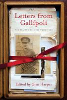 Letters from Gallipoli : New Zealand soldiers write home /