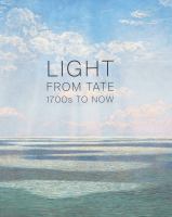 Light from Tate : 1700s to now /
