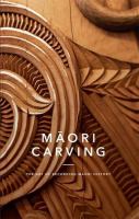 Māori carving : the art of recording Māori history.