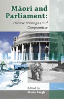 Māori and Parliament : diverse strategies and compromises /