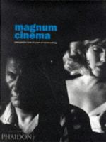 Magnum cinema : photographs from 50 years of movie-making /