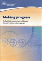 Making progress : the health, development and wellbeing of Australia's children and young people /