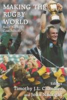 Making the rugby world : race, gender, commerce /
