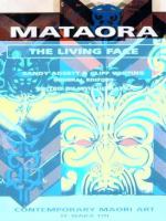 Mataora : the living face : contemporary Maori art /