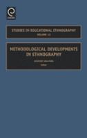 Methodological developments in ethnography /