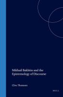 Mikhail Bakhtin and the epistemology of discourse /