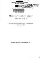 Monetary policy under uncertainty : workshop held at the Reserve Bank of New Zealand, 29-30 June 1998 /