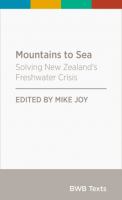 Mountains to sea : solving New Zealand's freshwater crisis /