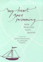 My heart goes swimming : New Zealand love poems /