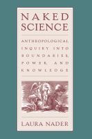 Naked science anthropological inquiry into boundaries, power, and knowledge /