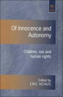 Of innocence and autonomy : children, sex and human rights /