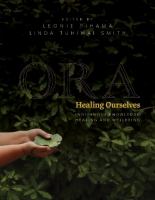 Ora : healing ourselves - indigenous knowledge, healing and wellbeing /
