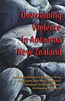 Overcoming violence in Aotearoa New Zealand : a contribution to the World Council of Churches Decade to Overcome Violence 2001-2010 /