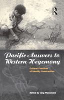 Pacific answers to western hegemony : cultural practices of identity construction /