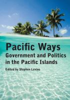 Pacific ways : government and politics in the Pacific Islands /