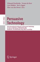 Persuasive technology first international conference on persuasive technology for human well-being, PERSUASIVE 2006, Eindhoven, The Netherlands, May 2006 : proceedings /