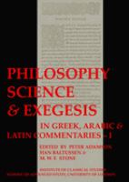 Philosophy, science and exegesis in Greek, Arabic and Latin commentaries /