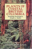 Plants of coastal British Columbia : including Washington, Oregon & Alaska /