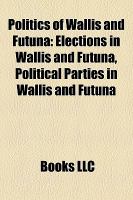 Politics of Wallis and Futuna : elections in Wallis and Futuna, political parties in Wallis and Futuna, Administrator Superior of Wallis and Futuna, list of political parties in Wallis and Futuna, Wallis and Futuna Territorial Assembly election, 2007.