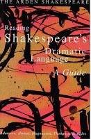 Reading Shakespeare's dramatic language : a guide /