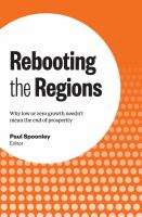 Rebooting the regions : why low or zero growth needn't mean the end of prosperity /