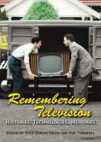 Remembering television : histories, technologies, memories /
