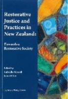 Restorative justice and practices in New Zealand : towards a restorative society /