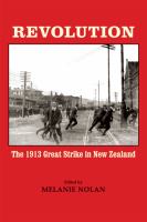 Revolution : the 1913 great strike in New Zealand /