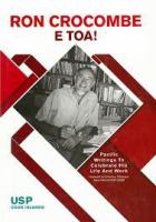 Ron Crocombe: e toa! : Pacific writings to celebrate his life and work /