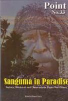 Sanguma in paradise : sorcery, witchcraft and Christianity in Papua New Guinea /