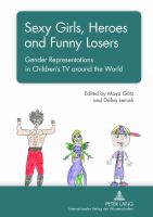 Sexy girls, heroes and funny losers : gender representations in children's TV around the world /