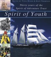Spirit of youth : thirty years of the Spirit of Adventure Trust /