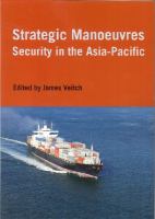 Strategic manoeuvres : security in the Asia-Pacific /