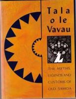 Tala o le Vavau = the myths, legends and customs of old Samoa /
