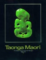 Taonga Maori : treasures of the New Zealand Maori people : an exhibition from the collections of the National Museum of New Zealand, (Te Whare Taonga o Aotearoa) /