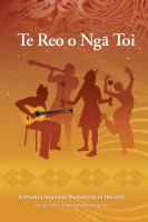 Te reo o ngā toi = A Māori language dictionary of the arts.