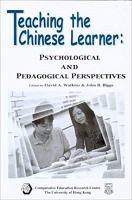 Teaching the Chinese learner : psychological and pedagogical perspectives /