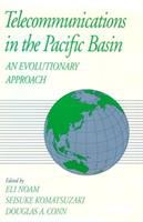 Telecommunications in the Pacific Basin : an evolutionary approach /