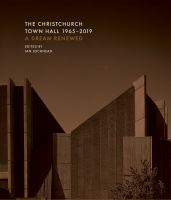 The Christchurch Town Hall, 1965-2019 : a dream renewed /