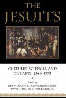 The Jesuits : cultures, sciences, and the arts, 1540-1773 /