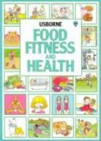 The Usborne book of food, fitness & health.