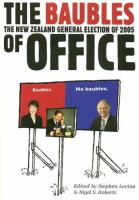 The baubles of office : the New Zealand general election of 2005 /