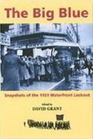 The big blue : snapshots of the 1951 waterfront lockout /