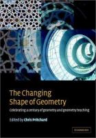 The changing shape of geometry : celebrating a century of geometry and geometry teaching /