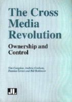The cross media revolution : ownership and control /