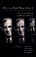 The fuss that never ended : the life and work of Geoffrey Blainey /